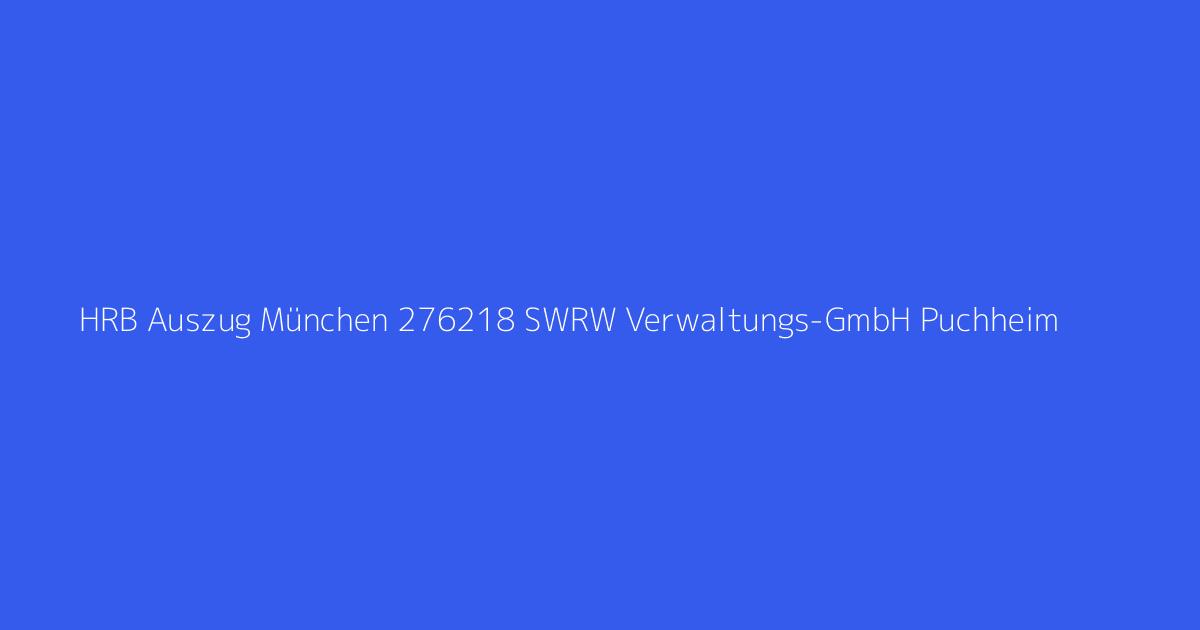 HRB Auszug München 276218 SWRW Verwaltungs-GmbH Puchheim